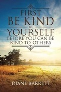 Cover: First Be Kind to Yourself Before You Can Be Kind to Others - Christian Faith Publishing, Inc.