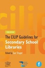Cover: CILIP Guidelines for Secondary School Libraries - Facet Publishing