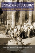 Cover: Unmasking Ideology in Imperial and Colonial Archaeology - Cotsen Institute of Archaeology at UCLA