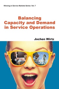 Enlarge image Cover: Balancing Capacity And Demand In Service Operations - World Scientific Publishing Co Inc (USA)