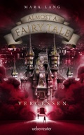 Cover: Almost a Fairy Tale - Vergessen (Almost a Fairy Tale, Bd. 2) - Ueberreuter
