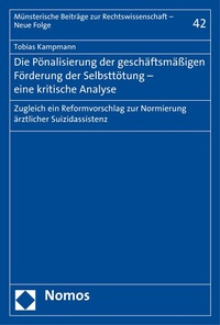 Abbildung von: Die Pönalisierung der geschäftsmäßigen Förderung der Selbsttötung - eine kritische Analyse - Nomos