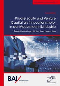 Abbildung von: Private Equity und Venture Capital als Innovationsmotor in der Medizintechnikindustrie. Qualitative und quantitative Branchenanalyse - Diplomica Verlag