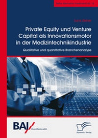 Abbildung von: Private Equity und Venture Capital als Innovationsmotor in der Medizintechnikindustrie. Qualitative und quantitative Branchenanalyse - Diplomica Verlag