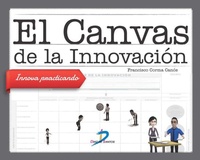 Abbildung von: El canvas de la innovación : innova practicando - Ediciones Díaz de Santos, S.A.