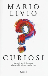 Abbildung von: Curiosi. L'arte di fare le domande giuste nella scienza e nella vita - Saggi stranieri;Rizzoli