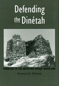 Cover: Defending The Dinetah - University of Utah Press,U.S.