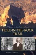 Cover: A Guide to Southern Utah's Hole-in-the-Rock Trail - University of Utah Press,U.S.