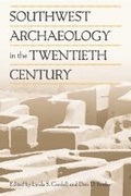 Cover: Southwest Archaeology in the Twentieth Century - University of Utah Press,U.S.