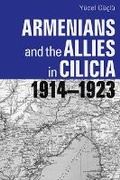 Cover: Armenians and the Allies in Cilicia, 1914-1923 - University of Utah Press,U.S.