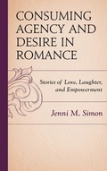 Cover: Consuming Agency and Desire in Romance - Lexington Books