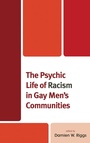 Cover: The Psychic Life of Racism in Gay Men's Communities - Lexington Books