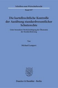 Abbildung von: Die kartellrechtliche Kontrolle der Ausübung standardwesentlicher Schutzrechte - Duncker & Humblot