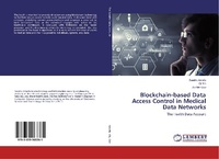 Enlarge image Cover: Blockchain-based Data Access Control in Medical Data Networks - LAP Lambert Academic Publishing