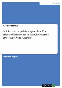 Abbildung von: Deicitc use in political speeches. The effects of pronouns in Barack Obama's 2004 "Key Note Address" - GRIN Verlag