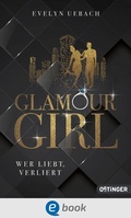 Cover: Glamour Girl 1. Wer liebt, verliert - Oetinger