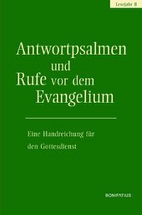 Abbildung von: Antwortpsalmen und Rufe vor dem Evangelium - Lesejahr B - Bonifatius Verlag