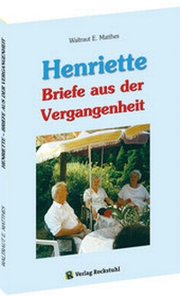 Abbildung von: Henriette - Briefe aus der Vergangenheit - Verlag Rockstuhl