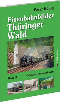 Abbildung von: Peter König - Eisenbahnbilder THÜRINGER WALD - Verlag Rockstuhl
