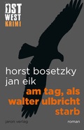 Cover: Am Tag, als Walter Ulbricht starb - Jaron Verlag GmbH