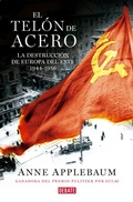 Cover: El tel&oacute;n de acero : la destrucci&oacute;n de Europa del Este 1944-1956 - Editorial Debate