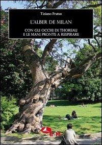Abbildung von: L' alber de Milan. Con gli occhi di Thoreau e le mani pronte a respirare - Taccuini per cercatori di alberi;Edizioni della Meridiana