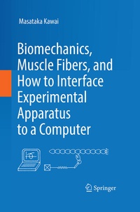 Enlarge image Cover: Biomechanics, Muscle Fibers, and How to Interface Experimental Apparatus to a Computer - Springer