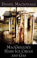 Cover: MacGregor's Hard Ice Cream and Gas - Talon Books,Canada