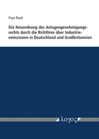 Abbildung von: Die Neuordnung des Anlagengenehmigungsrechts durch die Richtlinie über Industrieemissionen in Deutschland und Großbritannien - Logos Berlin