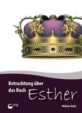 Cover: Betrachtung &uuml;ber das Buch Esther - Verbreitung des christlichen Glaubens e.V.