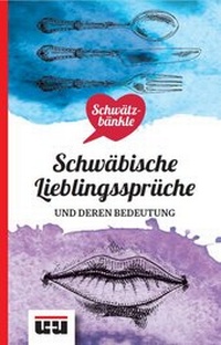 Abbildung von: Schwätzbänkle Schwäbische Lieblingssprüche - Ungeheuer + Ulmer