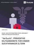 Cover: "VerSucht". Pr&auml;ventive Hilfsangebote f&uuml;r Kinder suchtkranker Eltern - Studylab