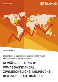 Abbildung von: Gewährleistung im VW-Abgasskandal. Zivilrechtliche Ansprüche deutscher Autokäufer - Studylab