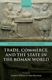 Enlarge image Cover: Trade, Commerce, and the State in the Roman World - OUP eBook