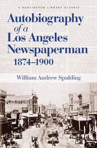 Bild: Autobiography of a Los Angeles Newspaperman 1874-1900 - Huntington Library Press,US