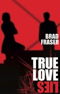 Cover: True Love Lies - Playwrights Canada Press,Canada