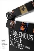 Cover: Indigenous Screen Cultures in Canada - University of Manitoba Press