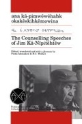 Cover: The Counselling Speeches of Jim Ka-Nipitehtew - University of Manitoba Press