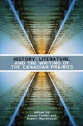Cover: History, Literature and the Writing of the Canadian Prairies - University of Manitoba Press