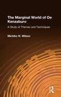 Cover: The Marginal World of Oe Kenzaburo: A Study of Themes and Techniques - M.E. Sharpe