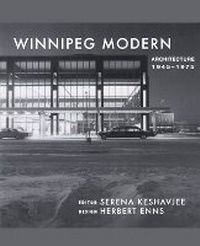 Enlarge image Cover: Winnipeg Modern - University of Manitoba Press