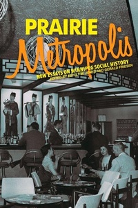 Enlarge image Cover: Prairie Metropolis - University of Manitoba Press