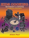 Cover: Kids Cooking Without A Stove, A Cookbook for Young Children - Sunstone Press