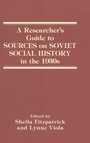 Cover: A Researcher's Guide to Sources on Soviet Social History in the 1930s - M.E. Sharpe