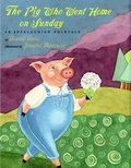 Cover: The Pig Who Went Home on Sunday - August House Publishers