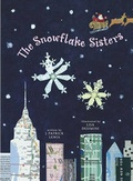 Cover: The Snowflake Sisters - Atheneum Books for Young Readers