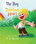 Cover: The Boy with the Rainbow Heart - Mascot Books
