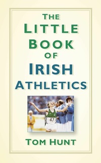 Abbildung von: The Little Book of Irish Athletics - The History Press Ltd