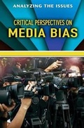 Cover: Critical Perspectives on Media Bias - Enslow Publishing