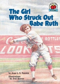 Enlarge image Cover: The Girl Who Struck Out Babe Ruth - The Millbrook Press Inc